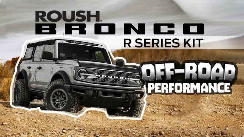 If You Own Or Plan To Buy A Bronco, You Need To Get This Bronco R Series Kit By Roush Performance 